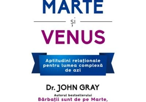 Dincolo de Marte si Venus. Aptitudini relationale pentru lumea complexa de azi - Dr. John Gray