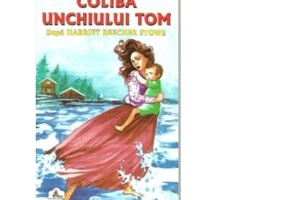 Coliba unchiului Tom - Harriet Beecher Stowe