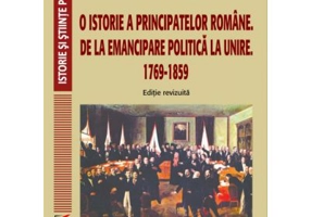 O istorie a Principatelor romane. De la emancipare politica la Unire. 1769-1859 - Nicolae Isar