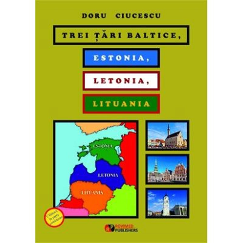 Trei tari baltice. Estonia, Letonia, Lituania - Doru Ciucescu