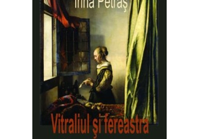 Vitraliul si fereastra. Poeti romani contemporani - Irina Petras