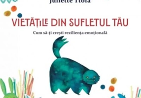 Vietatile din sufletul tau. Cum sa-ti cresti rezilienta emotionala - Juliette Ttofa