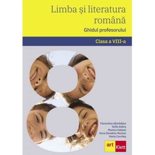 Limba si literatura romana. Ghidul profesorului. Clasa a 8-a