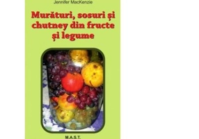 Muraturi, sosuri si chutney din fructe si legume