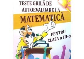 Teste grila de autoevaluare la matematica pentru clasa a 3-a - Gheorghe-Adalbert Schneider