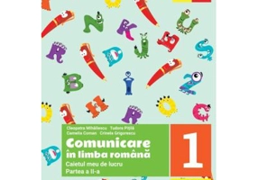 Comunicare in limba romana. Caietul meu de lucru pentru clasa 1. Partea a 2-a - Cleopatra Mihailescu, Tudora Pitila