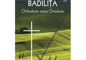 Orthodoxie versus ortodoxie - Cristian Badilita