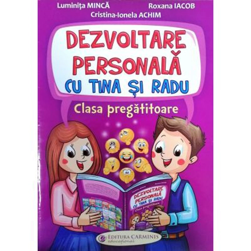 Dezvoltare personala cu Tina si Radu clasa pregatitoare - Luminita Minca, Roxana Iacob, Cristina-Ionela Achim