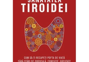 Sanatatea tiroidei. Cum sa-ti recapeti pofta de viata fara stari de oboseala, confuzie, greutate - Amy Myers
