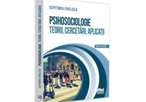 Psihosociologie. Teorii, cercetari, aplicatii - Septimiu Chelcea