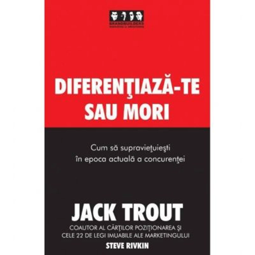 Diferentiaza-te sau mori. Cum sa supravietuiesti in epoca actuala a concurentei