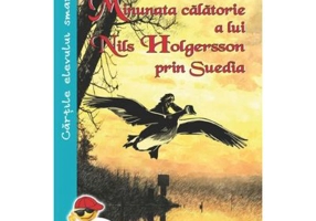 Minunata calatorie a lui Nils Holgersson prin Suedia - Selma Lagerlof