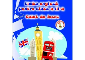 Limba engleza pentru clasa a III -a. Caiet de lucru - Maria Magdalena Nicolescu