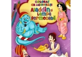 Aladdin si lampa fermecata. Carte de colorat cu activitati