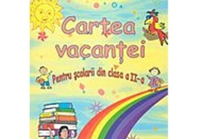 Cartea vacantei. Pentru scolarii din clasa a 2-a - Elena Croitoru