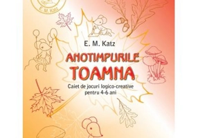 TOAMNA. Caiet de jocuri logico-creative pentru 4-6 ani - E. M. Katz