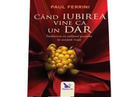 Cand iubirea vine ca un dar. Intalnirea cu sufletul pereche in aceasta viata