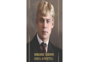 Serghei Esenin. Omul si poetul - Emil Iordache