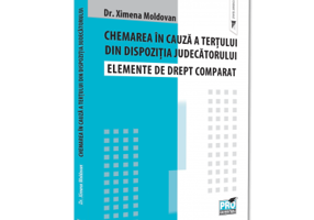 Chemarea in cauza a tertului din dispozitia judecatorului. Elemente de drept comparat - Ximena Moldovan