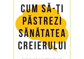 Cum sa-ti pastrezi sanatatea creierului - Jean Carper
