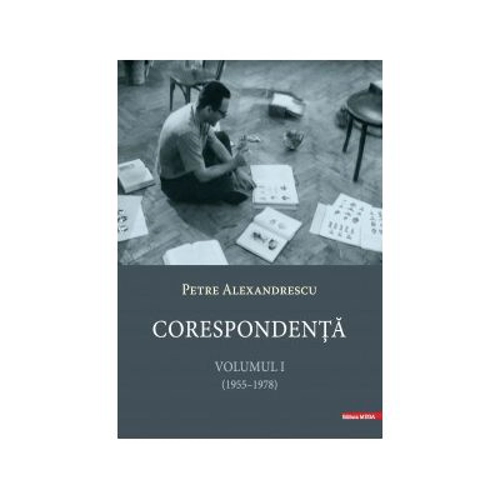 Corespondenta 1, 1955-1978 - Petre Alexandrescu