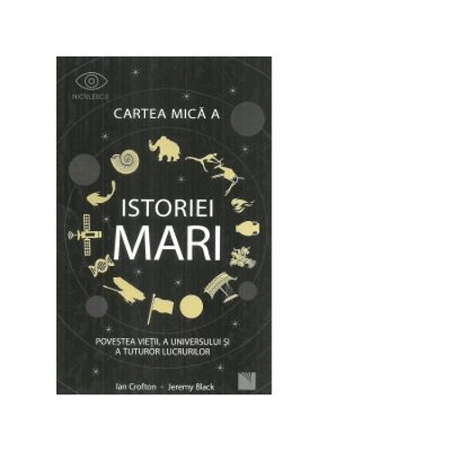 Cartea mica a istoriei mari. Povestea vietii, a universului si a tuturor lucrurilor