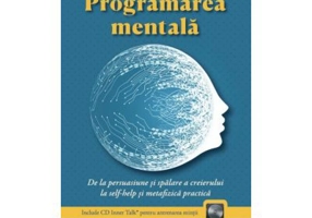 Programarea mentala. De la persuasiune si spalare a creierului la self-help si metafizica practica. Editie revizuita. Include CD Inner Talk* pentru an