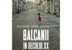 Balcanii in secolul 20. O istorie postimperiala - Oliver Jens Schmitt