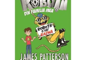 Robotii din familia mea Volumul 2. Robotii o iau razna