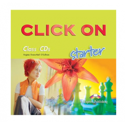 Click On Starter, CLASS audio CD. Set 2 CD. Curs de limba engleza - Virginia Evans, Neil O'Sullivan