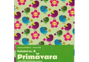 Caietul nr. 3. Primavara. Activitati integrate pentru clasa pregatitoare