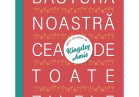 Bautura noastra cea de toate zilele - Kingsley Amis