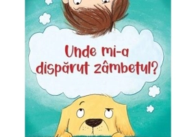 Unde mi-a disparut zambetul? Seria Aventuri pentru suflet - Max Lucado
