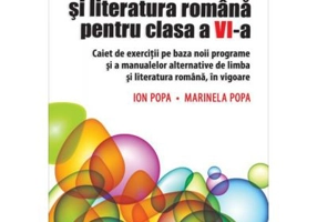 Limba si literatura romana pentru clasa a 6-a. Caiet de exercitii pe baza noii programe si a manualelor alternative de limba si literatura romana, in