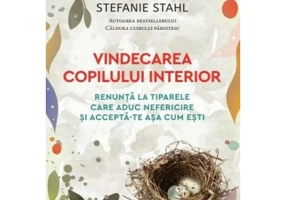 Vindecarea copilului interior - Stefanie Stahl