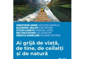 Ai grija de viata, de tine, de ceilalti si de natura - Christophe Andre