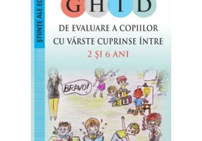 Ghid de evaluare a copiilor cu varste cuprinse intre 2 si 6 ani - Nicoleta Din