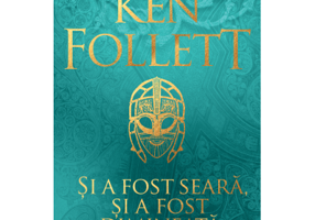 Si a fost seara, si a fost dimineata - Ken Follett