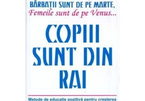 Copiii sunt din rai - Dr. John Gray