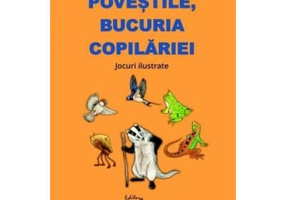 Povestile, bucuria copilariei. Jocuri ilustrate - Daniela Dosa, Elena Contoman, Smaranda Maria Cioflica
