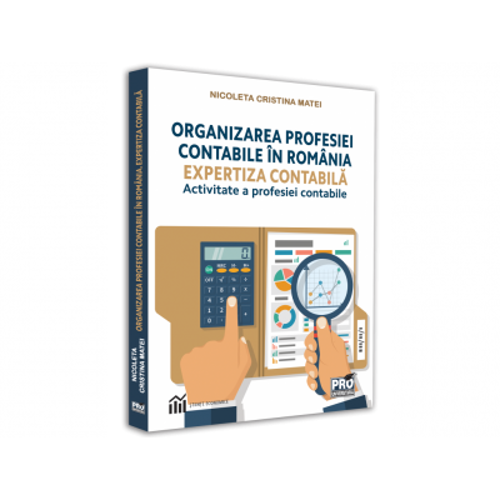 Organizarea profesiei contabile in Romania. Expertiza contabila-activitate a profesiei contabile