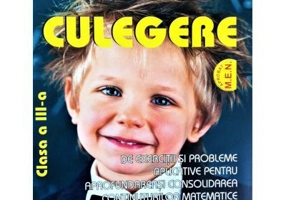 Culegere de Exercitii si Probleme aplicative pentru aprofundarea si consolidarea continuturilor Matematice Clasa a 3-a