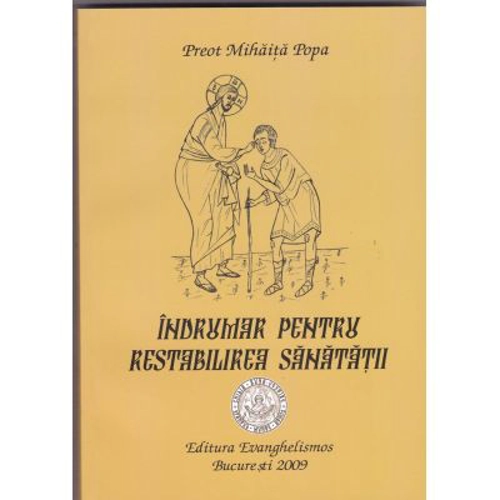 Indrumar pentru restabilirea sanatatii - Pr. Mihaita Popa