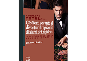 Aproape totul despre… Casatorii socante si divorturi tragice in elita lumii de ieri si de azi. De la Henric al VIII-lea la Mandela si Lady Di - Silviu