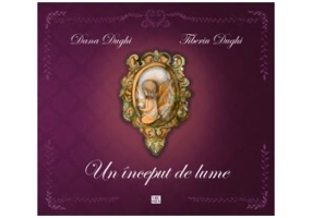 Un inceput de lume - Dana Dughi