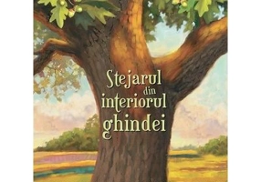 Stejarul din interiorul ghindei. Seria Aventuri pentru suflet - Max Lucado