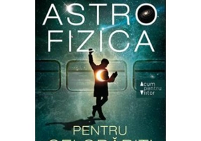Astrofizica pentru cei grabiti - Neil deGrasse Tyson