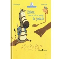 Zebra care nu voia sa mearga la scoala - Christine Beigel, Herve Le Goff