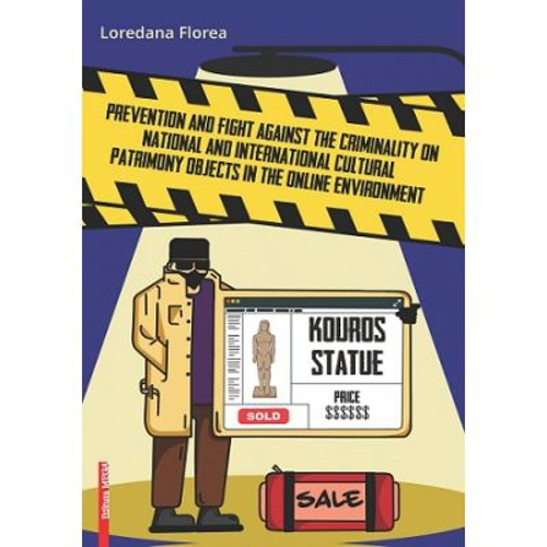 Prevention and fight against the criminality on national and international cultural patrimony objects in the online environment - Loredana Florea