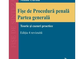 Fise de procedura penala. Partea generala. Editia 4, revizuita - Mihail Udroiu